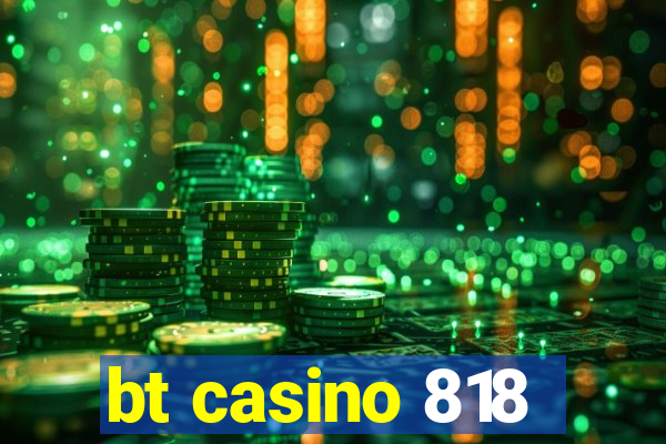 bt casino 818